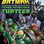 دانلود فیلم Batman vs Teenage Mutant Ninja Turtles 2019