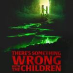 دانلود فیلم There’s Something Wrong with the Children 2023