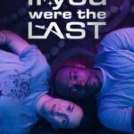 دانلود فیلم If You Were the Last 2023